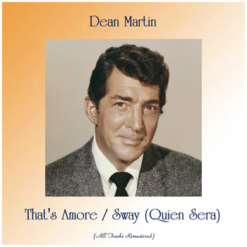 Dean Martin - That's Amore / Sway (Quien Sera) (All Tracks Remastered)