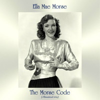 Ella Mae Morse - The Morse Code (Remastered 2019)