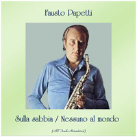 Fausto Papetti - Sulla Sabbia / Nessuno Al Mondo (All Tracks Remastered)