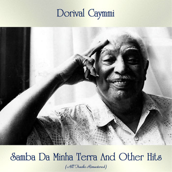 Dorival Caymmi - Samba da Minha Terra And Other Hits (All Tracks Remastered)