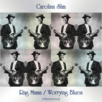 Carolina Slim - Rag Mama / Worrying Blues (Remastered 2019)