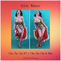 Eddie Warner - Cha Cha Cha N°5 / Cha Cha Cha in Blue (Remastered 2019)