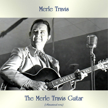 Merle Travis - The Merle Travis Guitar (Remastered 2019)