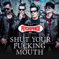 Psychopunch - Shut Your Fucking Mouth (Explicit)