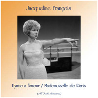 Jacqueline François - Hymne a l'amour / Mademoiselle de Paris (Remastered 2019)