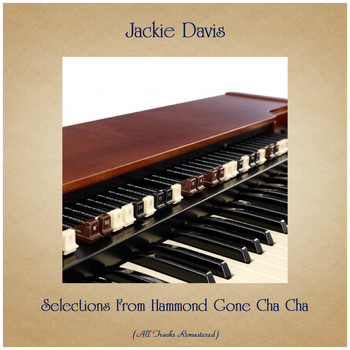 Jackie Davis - Selections From Hammond Gone Cha Cha (All Tracks Remastered)