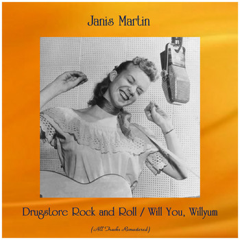 Janis Martin - Drugstore Rock and Roll / Will You, Willyum (All Tracks Remastered)