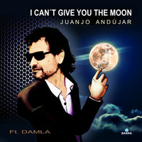 Juanjo Andujar - I Can't Give You the Moon