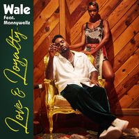 Wale - Love & Loyalty (feat. Mannywellz)