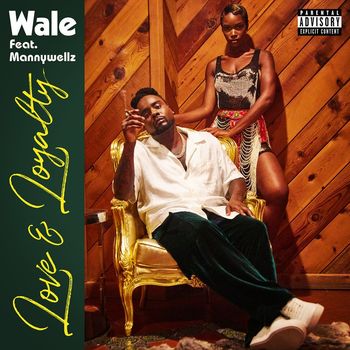 Wale - Love & Loyalty (feat. Mannywellz) (Explicit)