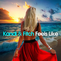 Kandi & Fitch - Feels Like