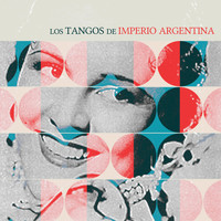 Imperio Argentina - Los Tangos de Imperio Argentina