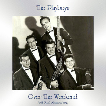 The Playboys - Over The Weekend (All Tracks Remastered 2019)