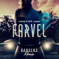 L.O.C. - Farvel (B.A.N.G.E.R.S. Remix [Explicit])