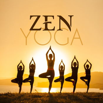 Zen - Zen Yoga: Inspiring Meditation, Delicate Quiet, Perfect Harmony
