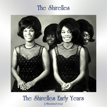 The Shirelles - The Shirelles Early Years (All Tracks Remastered)