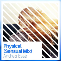 Andrea Esse - Physical (Sensual Mix)