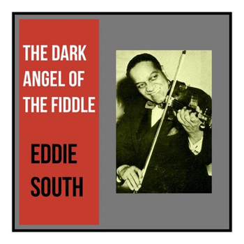 Eddie South - The Dark Angel of the Fiddle