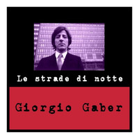 Giorgio Gaber - Le strade di notte