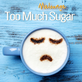 Melounge - Too Much Sugar (Radio Edit)