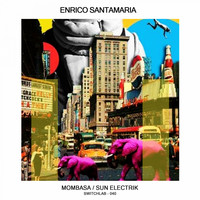 Enrico Santamaria - Mombasa / Sun Electrik