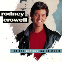 RODNEY CROWELL - Let The Picture Paint Itself