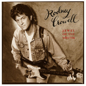 RODNEY CROWELL - Jewel Of The South