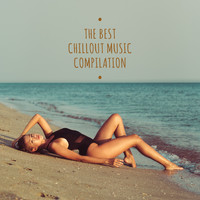 Chillout - The Best Chillout Music Compilation