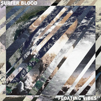 Surfer Blood - Floating Vibes