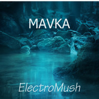 ElectroMush - Mavka