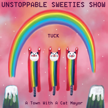 Unstoppable Sweeties Show / - Tuck: A Town With a Cat Mayor