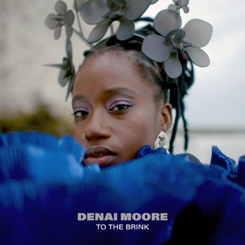 Denai Moore / - To The Brink