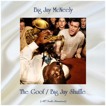 Big Jay McNeely - The Goof / Big Jay Shuffle (All Tracks Remastered)