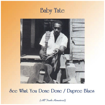Baby Tate - See What You Done Done / Dupree Blues (Remastered 2019)
