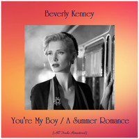 Beverly Kenney - You're My Boy / A Summer Romance (All Tracks Remastered)