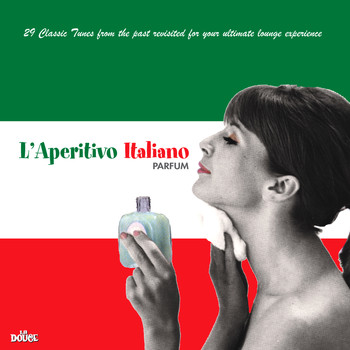 Various Artists - L'aperitivo italiano parfum (29 Classics Tunes from the past reviseted for your ultimate lounge experience)