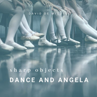 David de Miguel - Dance and Angela (Theme from Sharp Objects)
