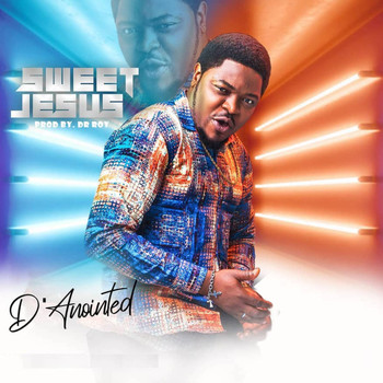 D'Anointed - Sweet Jesus
