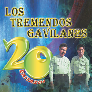 Los Tremendos Gavilanes - 20 Exitazos