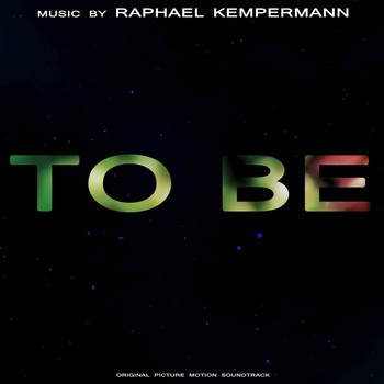 Raphael Kempermann - To Be (Original Motion Picture Soundtrack)