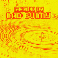 Remix DJ - Bad Bunny