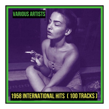 Various Artists - 1958 International Hits (100 Tracks [Explicit])