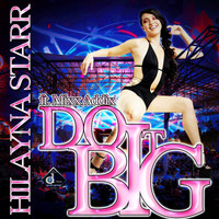 Hilayna Starr - Do it Big (feat. Mixx Adix) (Explicit)