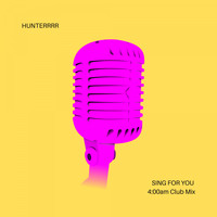 Hunterrrr / - Sing For You (4:00am Club Mix)