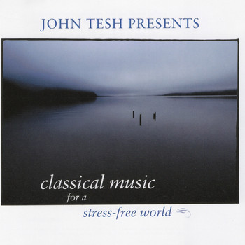 John Tesh - Classical Music for a Stress-Free World