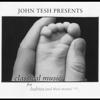 John Tesh - Classical Music for Babies (and their Moms), Vol. 1