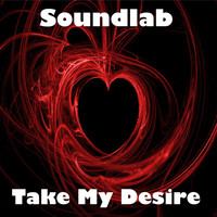 Soundlab / - Take My Desire