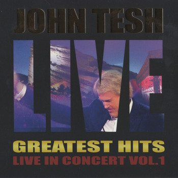John Tesh - Greatest Hits: Live in Concert, Vol.1
