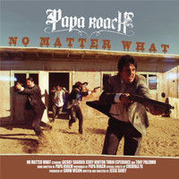 Papa Roach - No Matter What (Explicit)