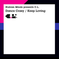 Nubian Mindz presents C.L. - Dance Crazy / Keep Loving